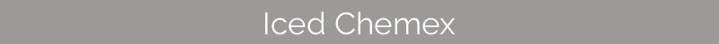 Iced Chemex Recipes