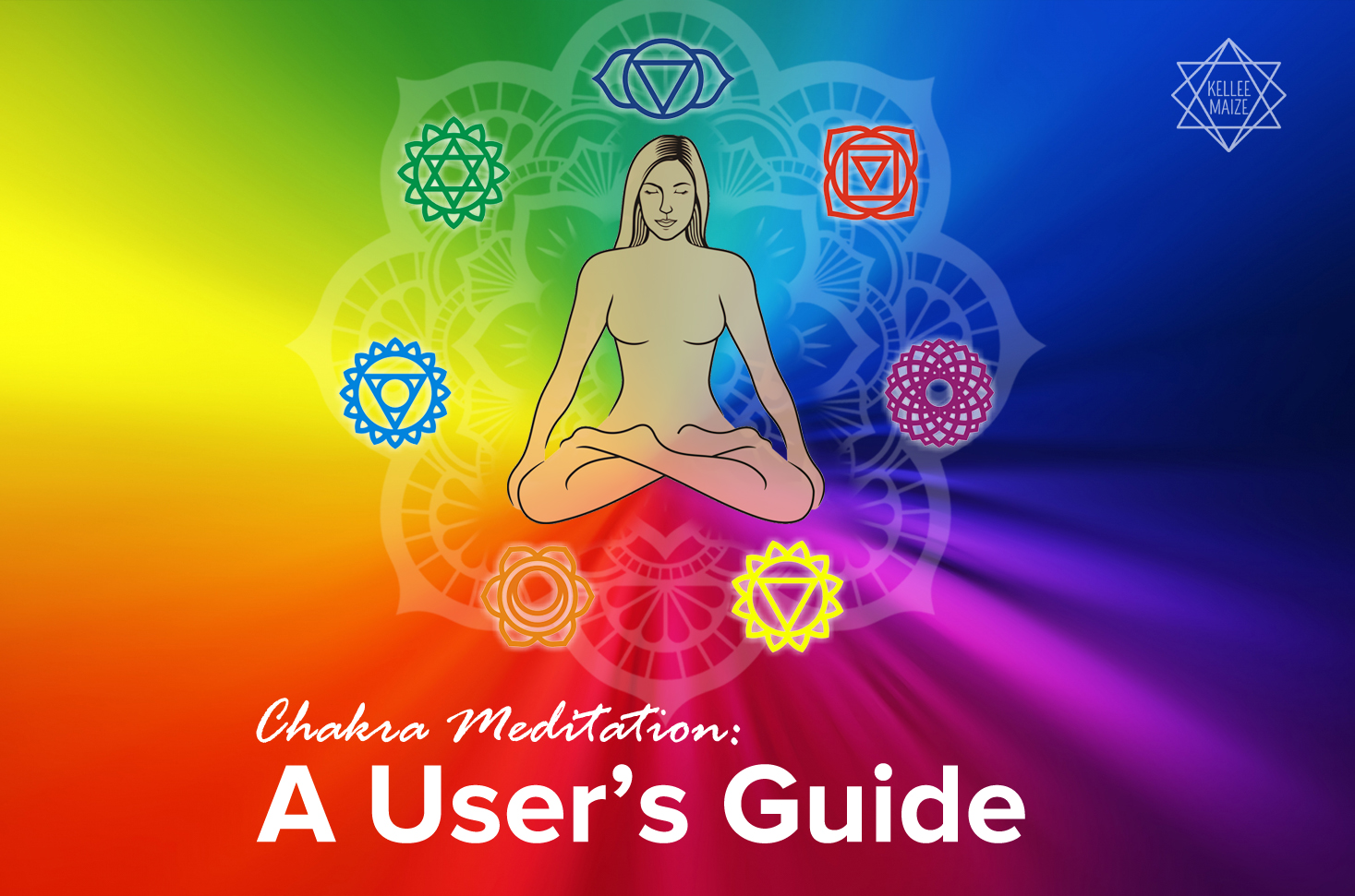 Chakra Meditation A User s Guide Kellee Maize Blog Chakra Meditation A User s Guide Kellee Maize Blog