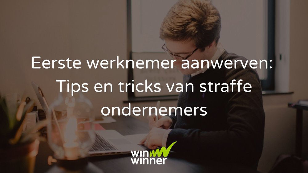 Eerste werknemer aanwerven: waardevolle tips van ondernemers