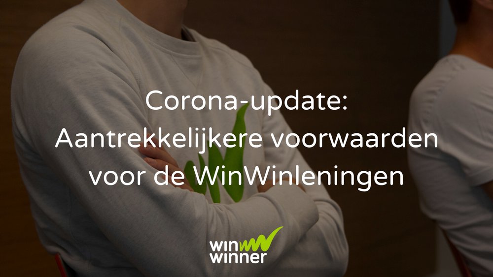Corona-update 2020: Aantrekkelijkere voorwaarden voor de WinWinleningen