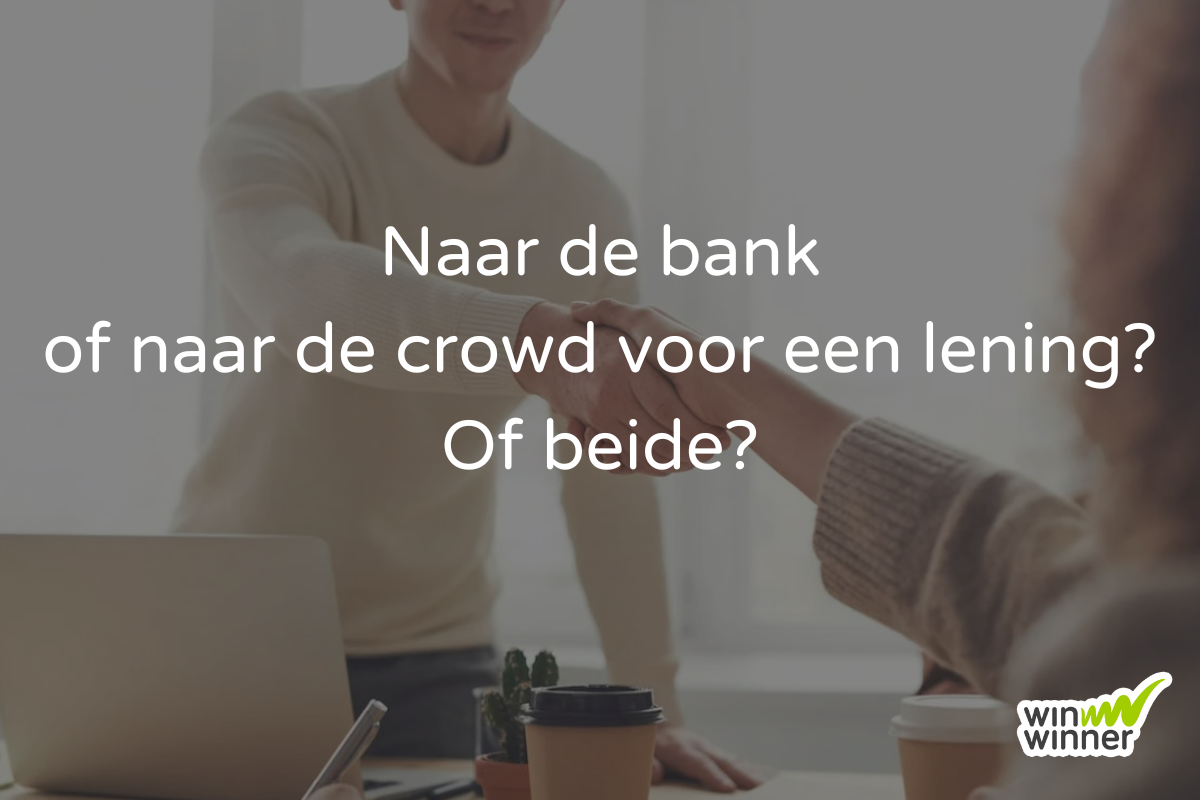 Naar de bank of naar de crowd voor een lening? Of beide?