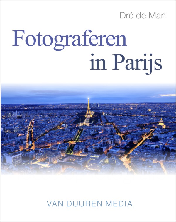 coverfoto Fotograferen in Parijs - Dré de Man, isbn 9789059407527