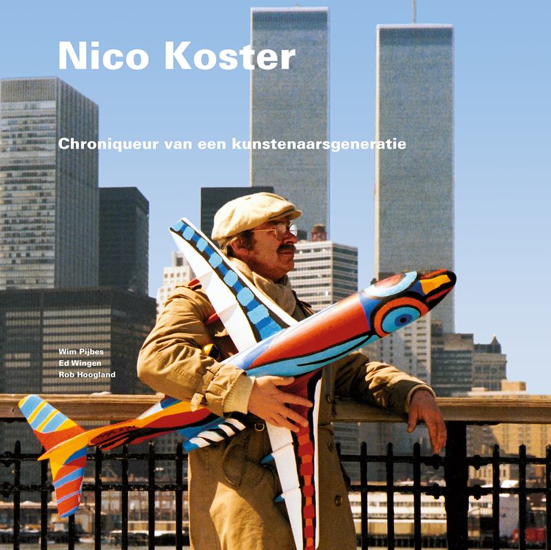 coverfoto Nico Koster - Chroniqueur van een kunstenaarsgeneratie, isbn 9789491196782