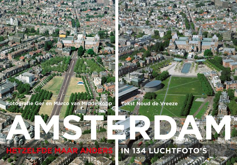 coverfoto Amsterdam – hetzelfde maar anders, in 134 luchtfoto’s - Ger en Marco van Middelkoop, tekst: Noud de Vreeze, isbn 9789068686364