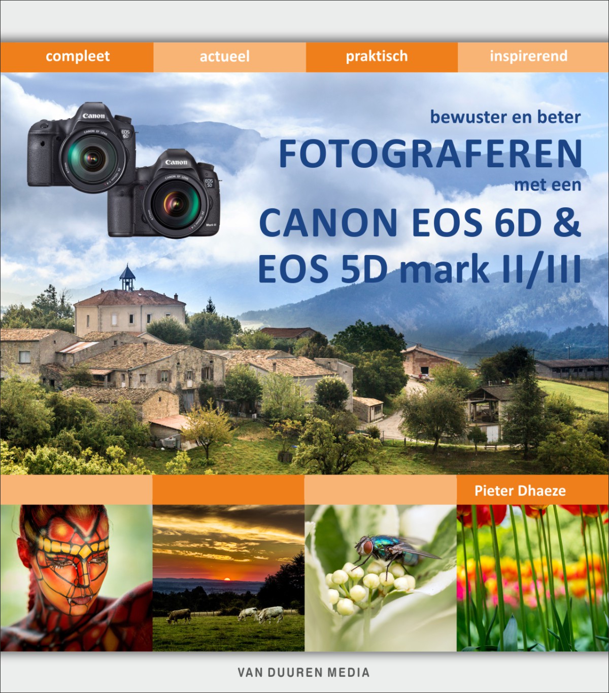 Bewuster en beter fotograferen met de Canon EOS 6D en EOS 5D mark II/III - Pieter Dhaeze, isbn 9789059407824