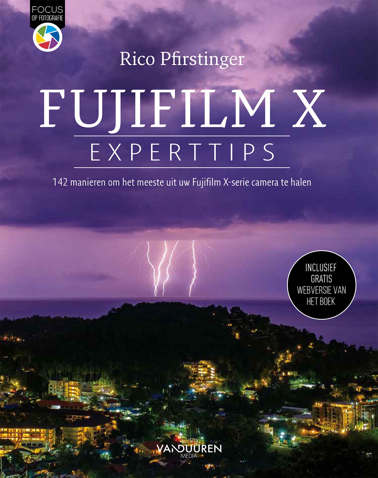 Fujifilm X Experttips, 142 manieren om het meeste uit uw Fujifilm X-serie camera te halen - Rico Pfirstinger, isbn 9789463561112