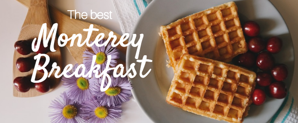Best Breakfast in Monterey