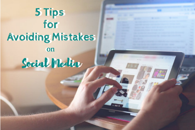 5 Tips for Avoiding Mistakes on Social Media