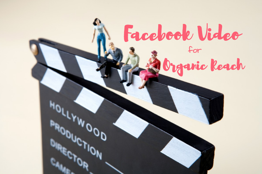 Facebook Video as a Means for Reaching Audiences Organically