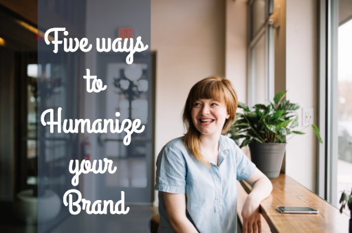 Five ways to Humanize your Brand