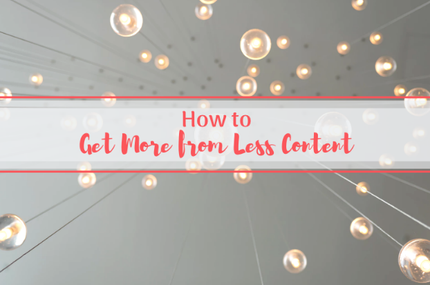 Get More from Less Content