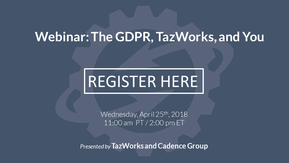Webinar Registration: The GDPR, TazWorks, and You
