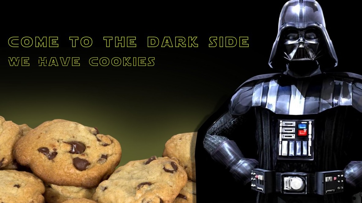 Como to the dark side, we have cookies