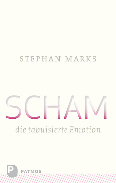 Scham – die tabuisierte Emotion (Stephan Marks)