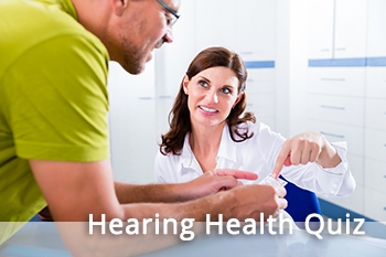 Take our Hearing Health Quiz for better understanding of how hearing impacts your life