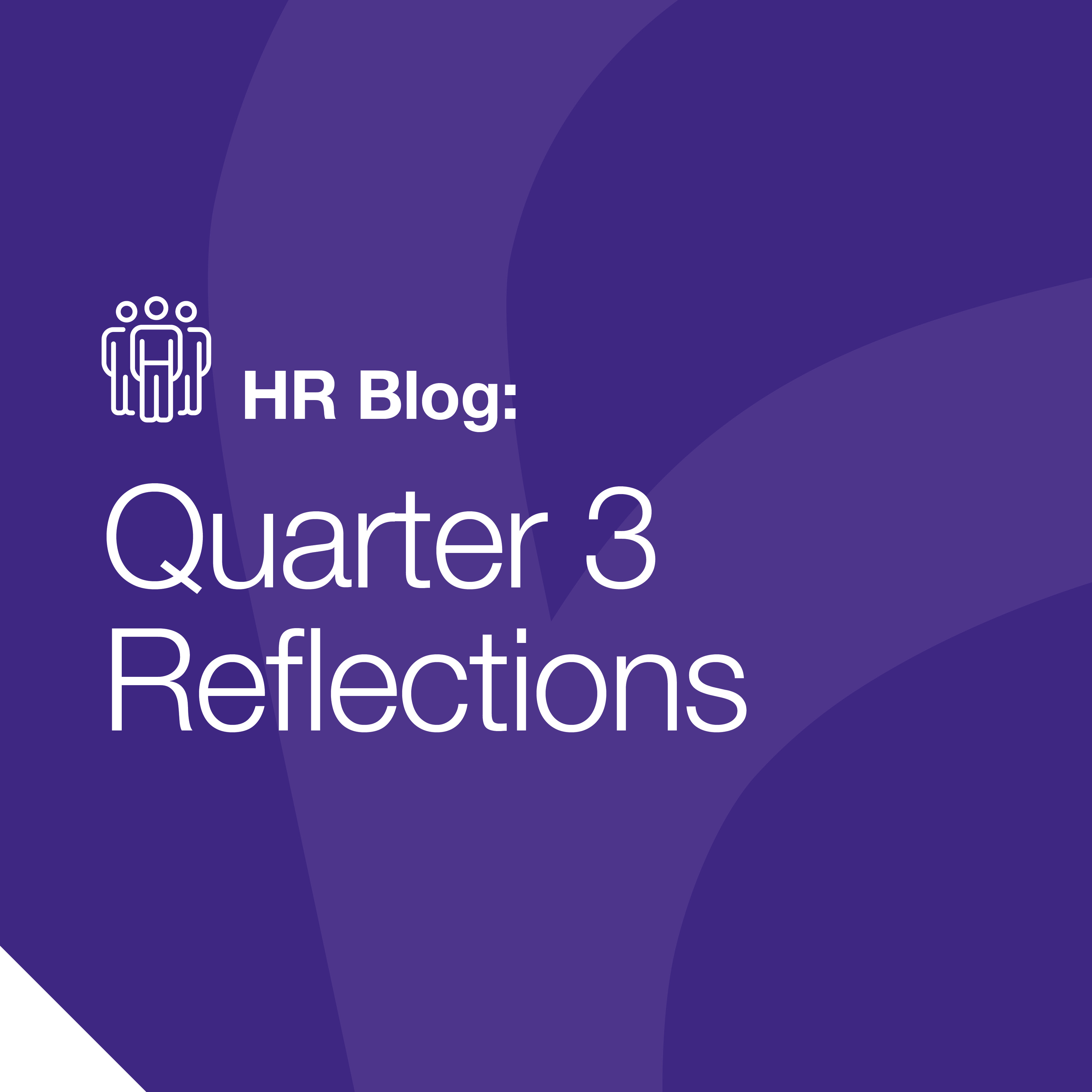 HR Blog: Quarter 3 Reflections