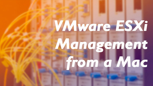 VMware ESXi Management from a Mac