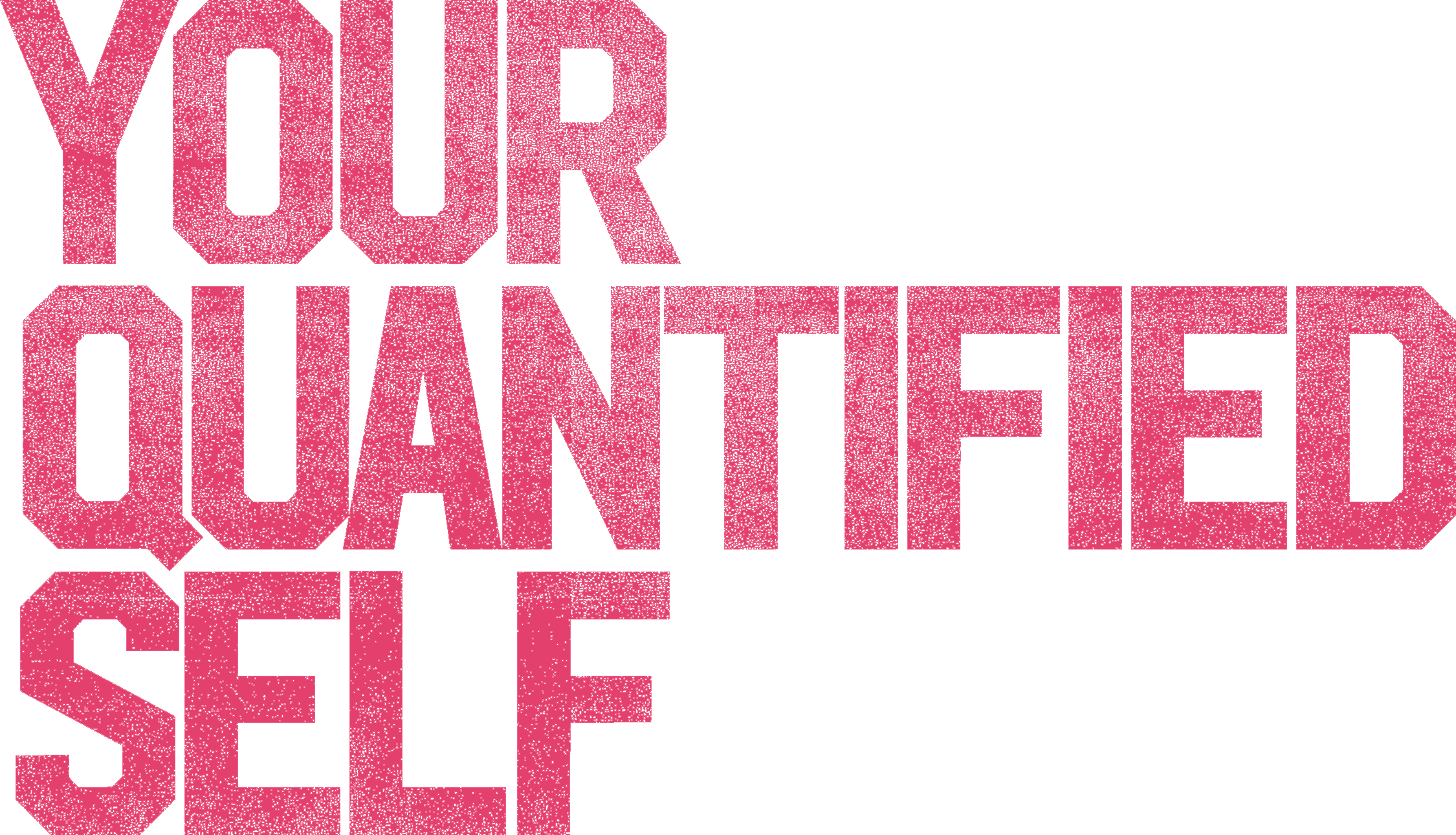 Your Quantified Self