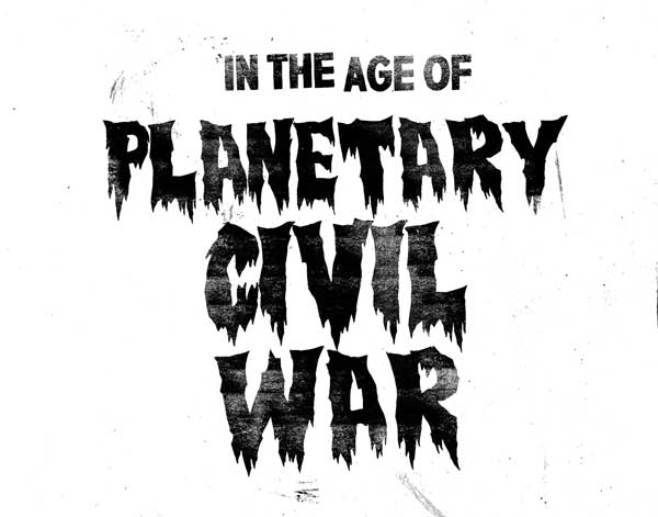 In the Age of Planetary Civil War