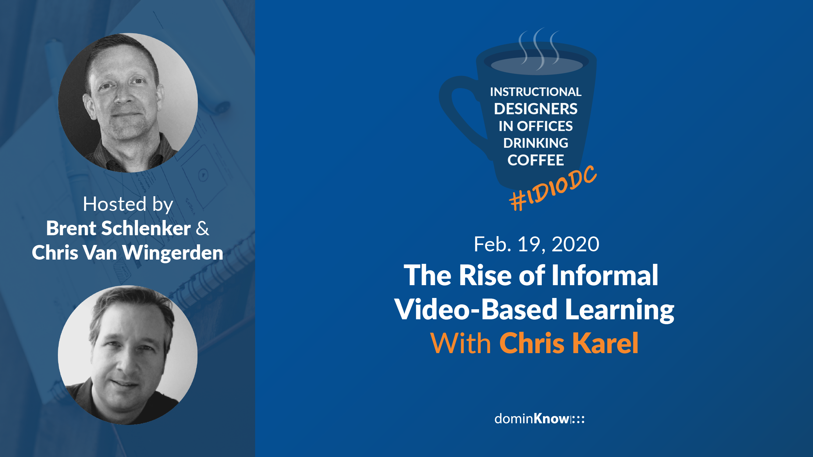 Chris Van Wingerden and Brent Schlenker go live with special guest Chris Karel to talk video-based informal learning.