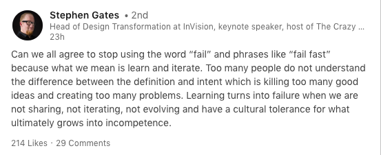 This is a linkedin status from the head of design at invision, stephen gates. He argues that product managers should stop using the term flail and start using the word learn.