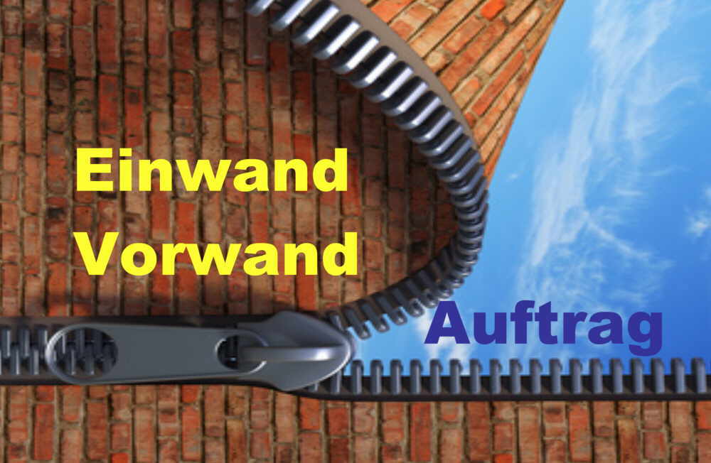 Verschluss. Vom Einwand oder Vorwand zum Auftrag