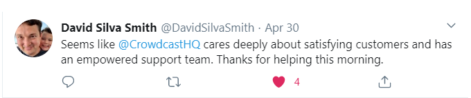 Tweet that says "Seems like @CrowdcastHQ cares deeply about satisfying customers and has an empowered support team. Thanks for helping this morning.