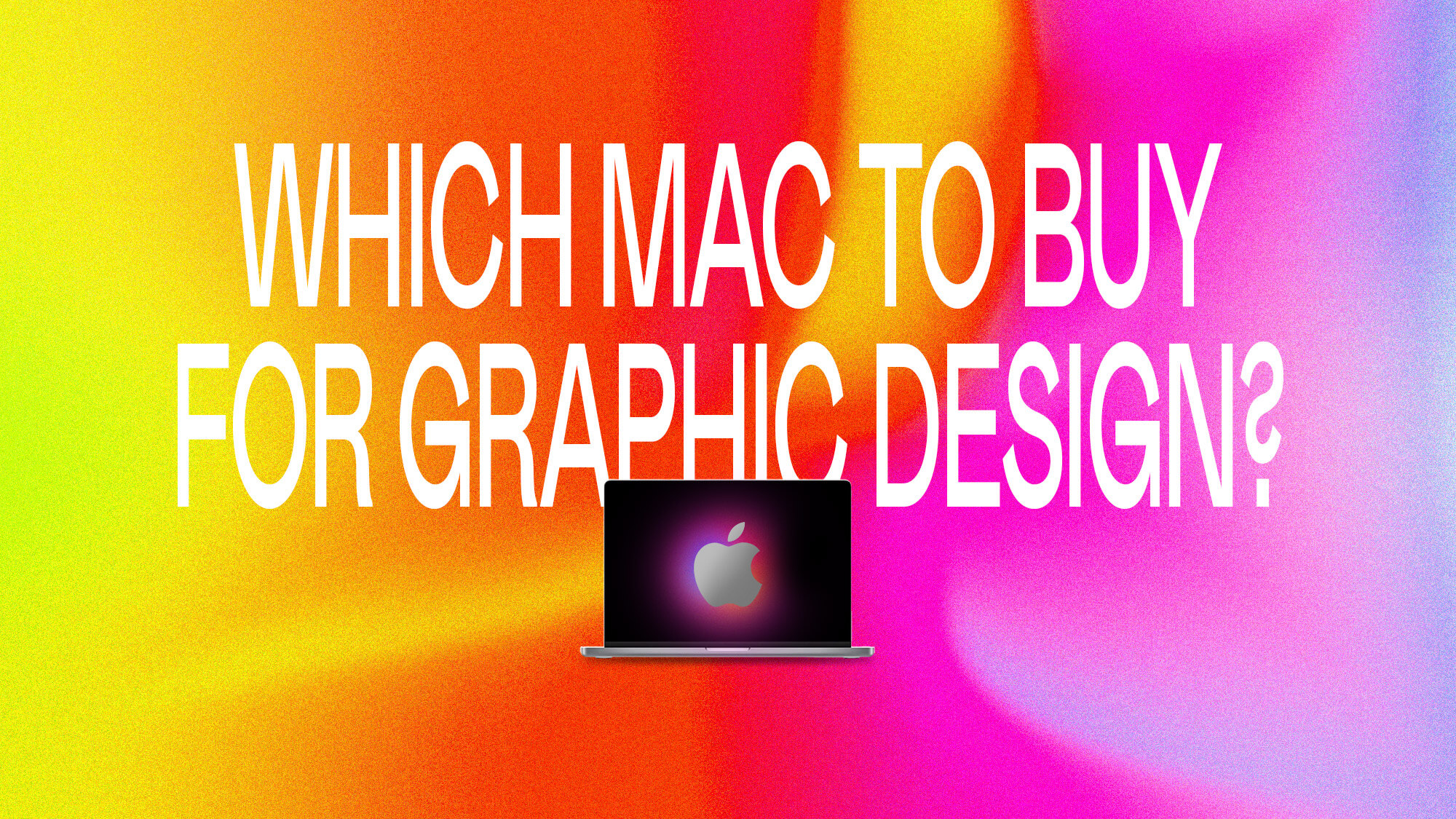 Which Mac Should You Buy for Graphic Design? Ultimate Buyer's Guide | The  Design Guy