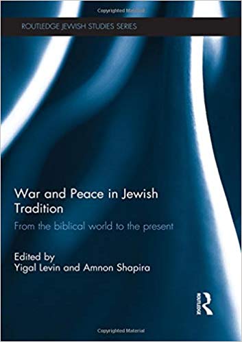 War and Peace in Jewish Tradition: From the Biblical World to the Present
