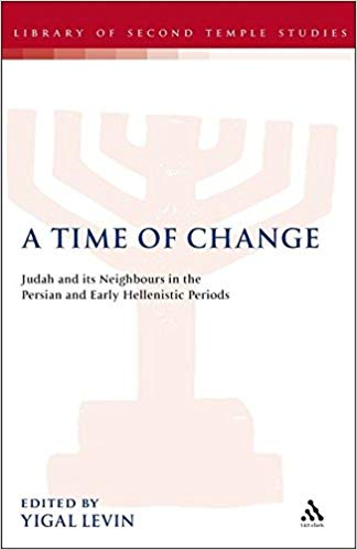 A Time of Change: Judah and its Neighbours in the Persian and Early Hellenistic Periods