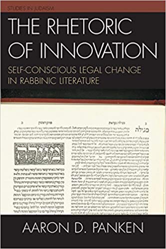 The Rhetoric of Innovation: Self-Conscious Legal Change in Rabbinic Literature