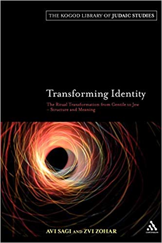 Transforming Identity: The Ritual Transition from Gentile to Jew - Structure and Meaning 