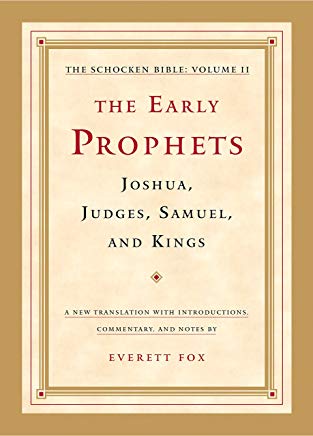 The Early Prophets: Joshua, Judges, Samuel, and Kings: The Schocken Bible, Volume II