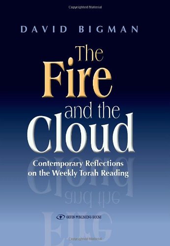 The Fire and the Cloud: Contemporary Reflections on the Weekly Torah Reading