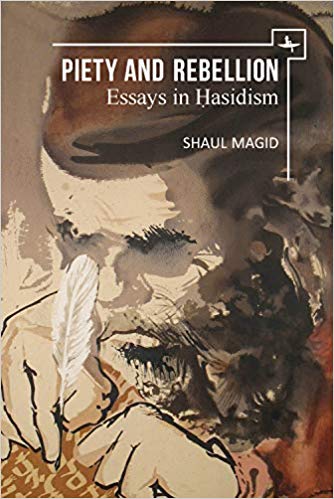 Piety and Rebellion: Essays in Hasidism