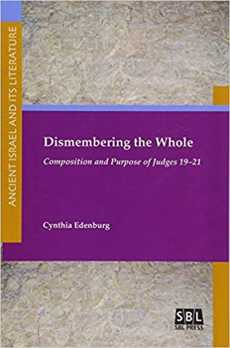 Dismembering the Whole: Composition and Purpose of Judges 19-21