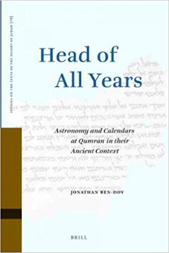 Head of All Years : Astronomy and Calendars at Qumran in Their Ancient Context