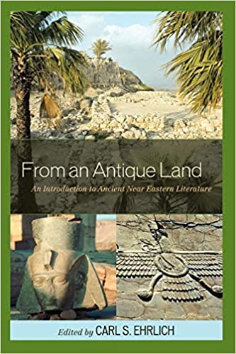 From an Antique Land: An Introduction to Ancient Near Eastern Literature