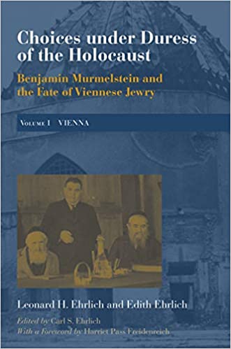 Choices under Duress of the Holocaust: Benjamin Murmelstein and the Fate of Viennese Jewry