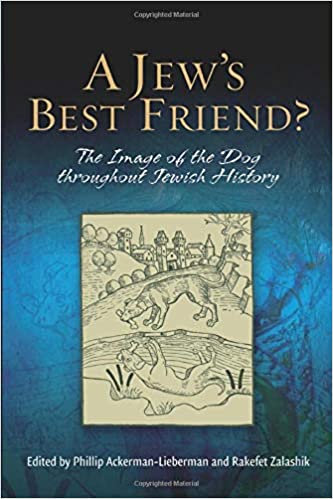 A Jew's Best Friend?: The Image of the Dog Throughout Jewish History