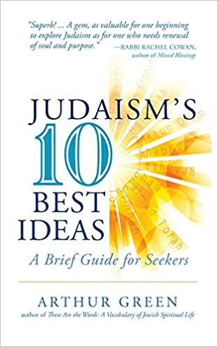 Judaism's Ten Best Ideas: A Brief Guide for Seekers