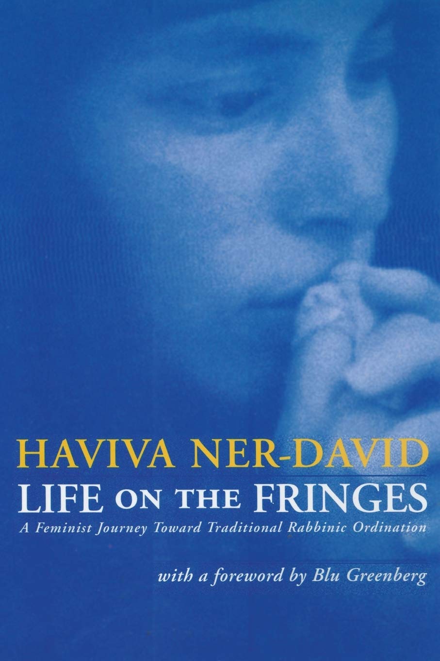 Life on the Fringes: A Feminist Journey Towards Traditional Rabbinic Ordination