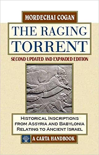 The Raging Torrent: Historical Inscriptions from Assyria and Babylonia Relating to Ancient Israel