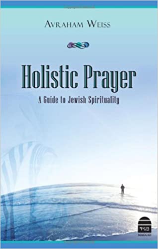 Holistic Prayer: A Guide to Jewish Spirituality
