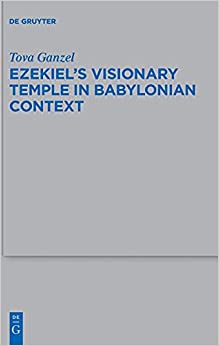 Ezekiel's Visionary Temple in Babylonian Context