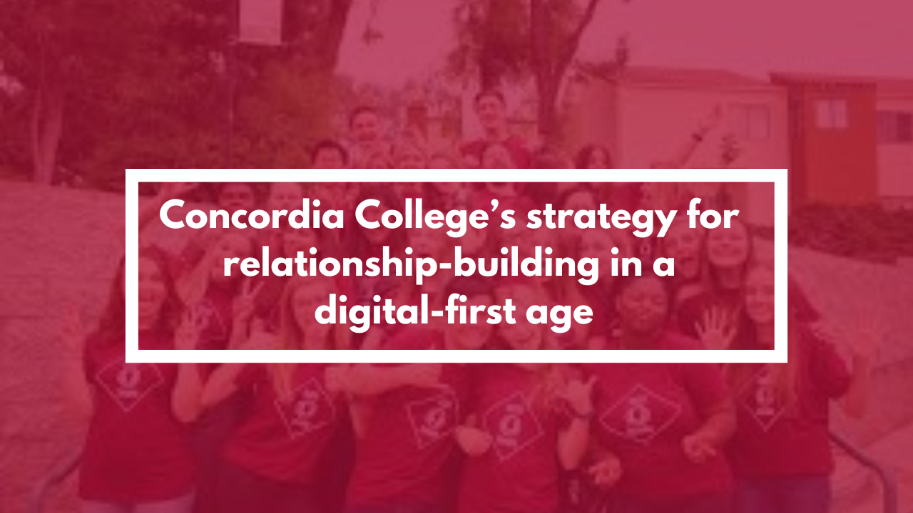 Concordia's strategy for relationship-building in a digital-first age