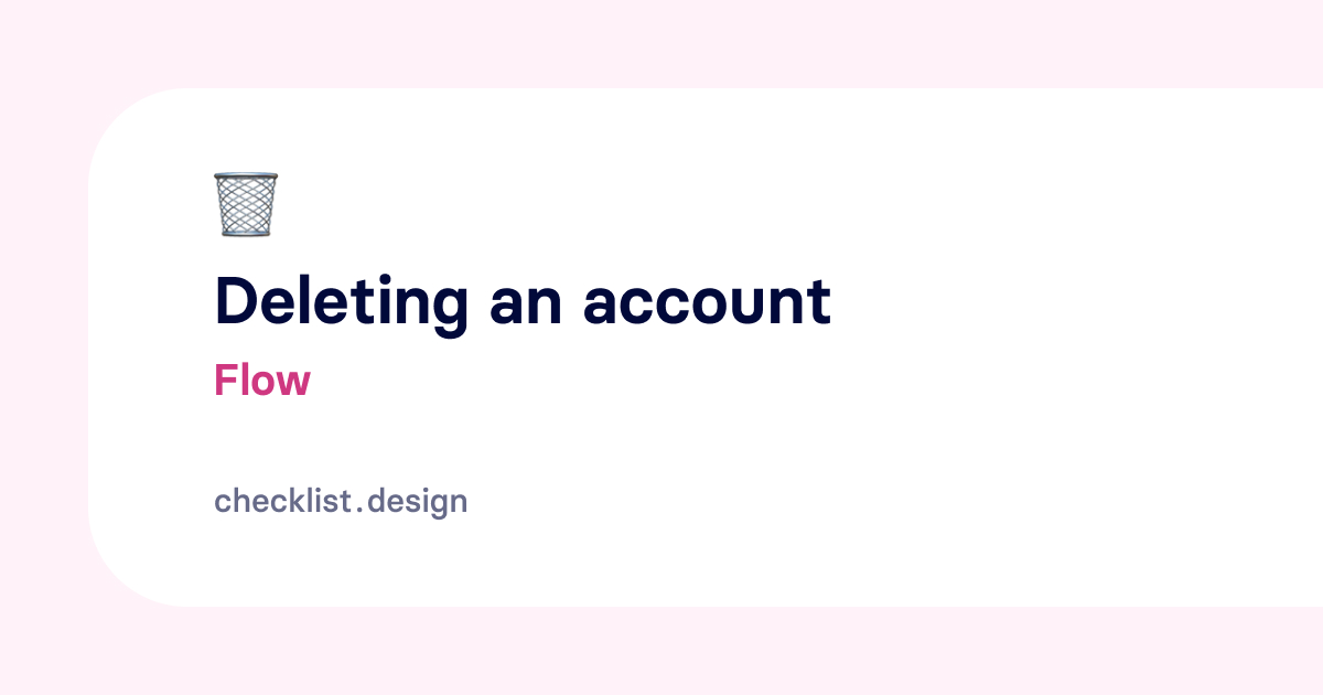 Deleting account flow Checklist Design