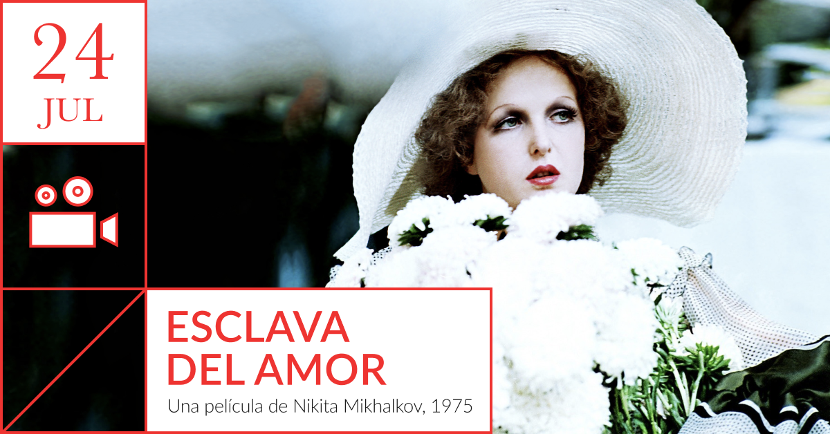 Club de cine Esclava del amor Una película de Nikita Mikhalkov, 1975