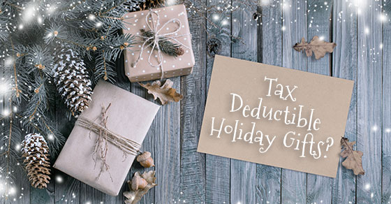 gift wrapped packages and sign "tax deductible holiday gifts?"