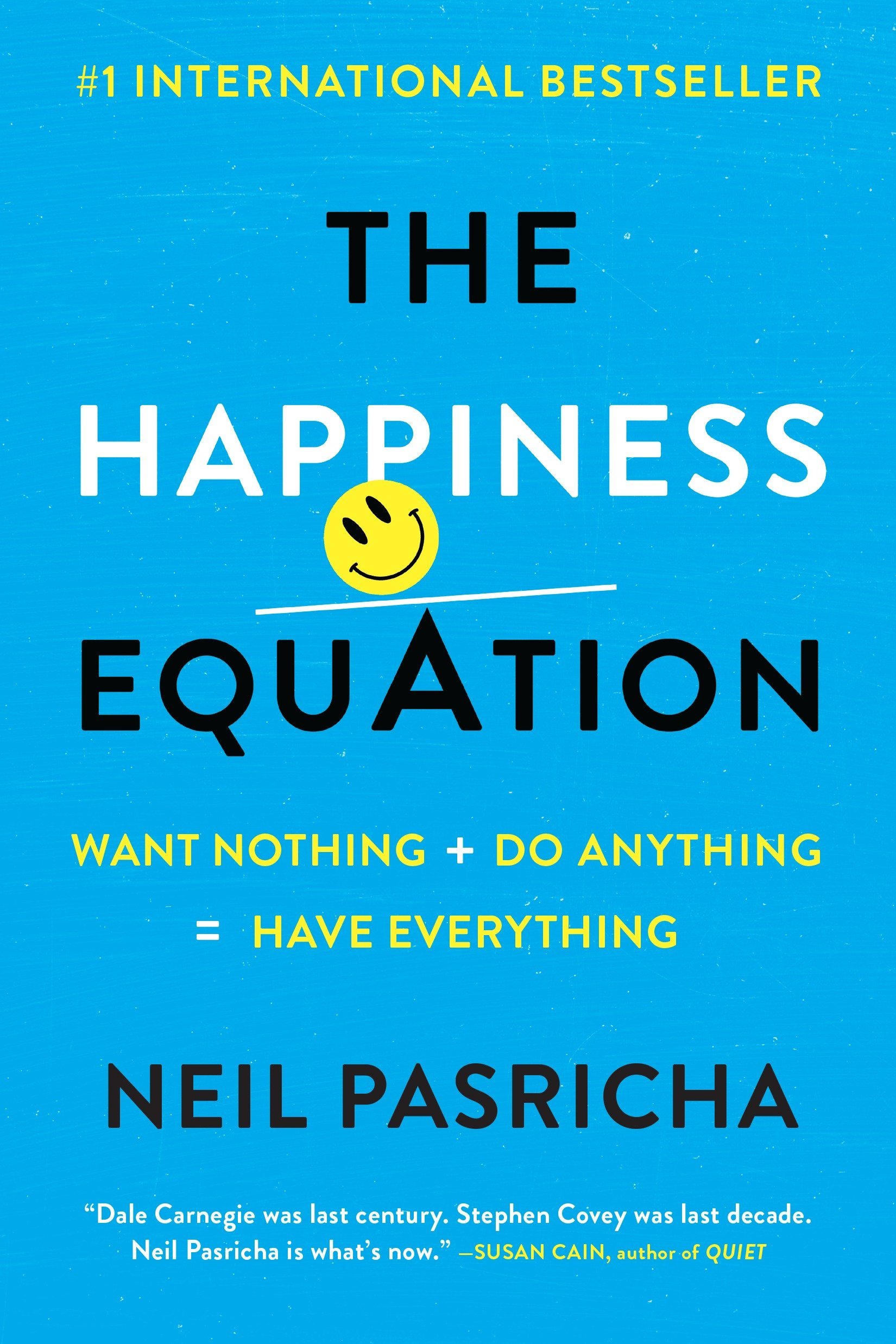 The Happiness Equation: Want Nothing + Do Anything=Have Everything ...